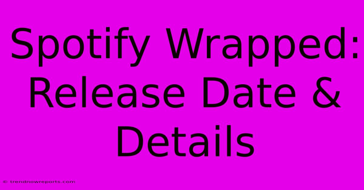 Spotify Wrapped: Release Date & Details