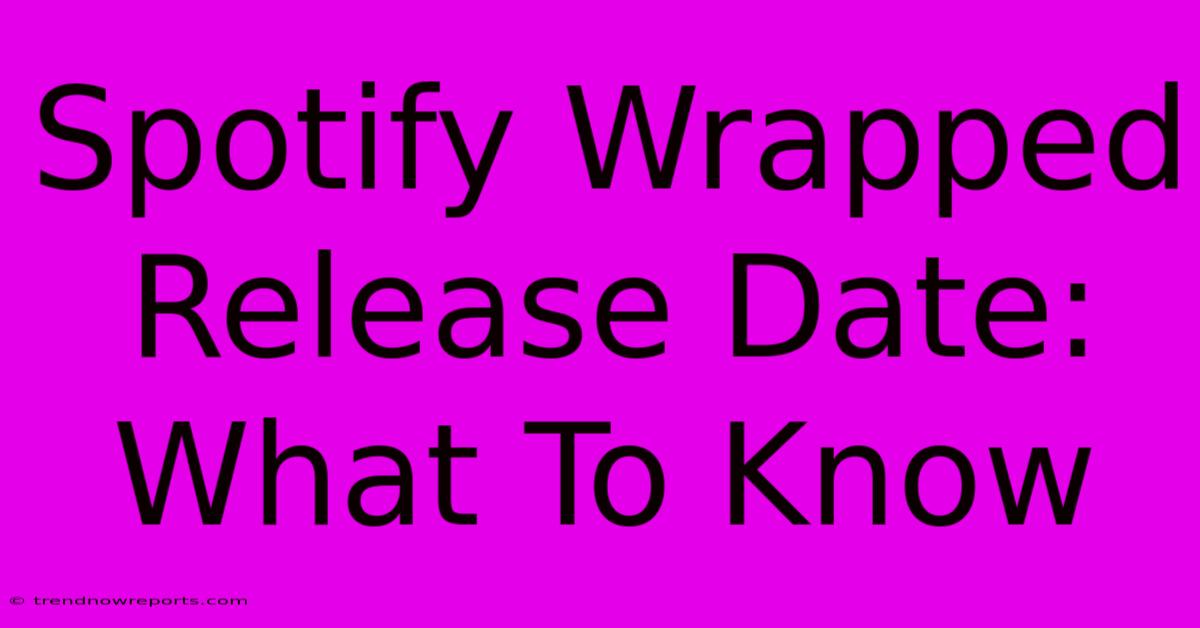 Spotify Wrapped Release Date: What To Know