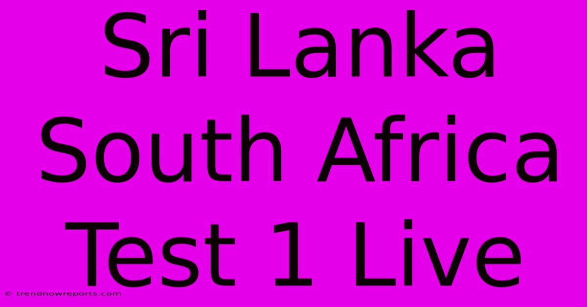 Sri Lanka South Africa Test 1 Live