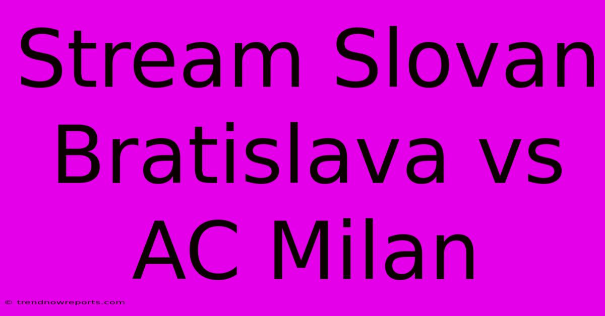 Stream Slovan Bratislava Vs AC Milan