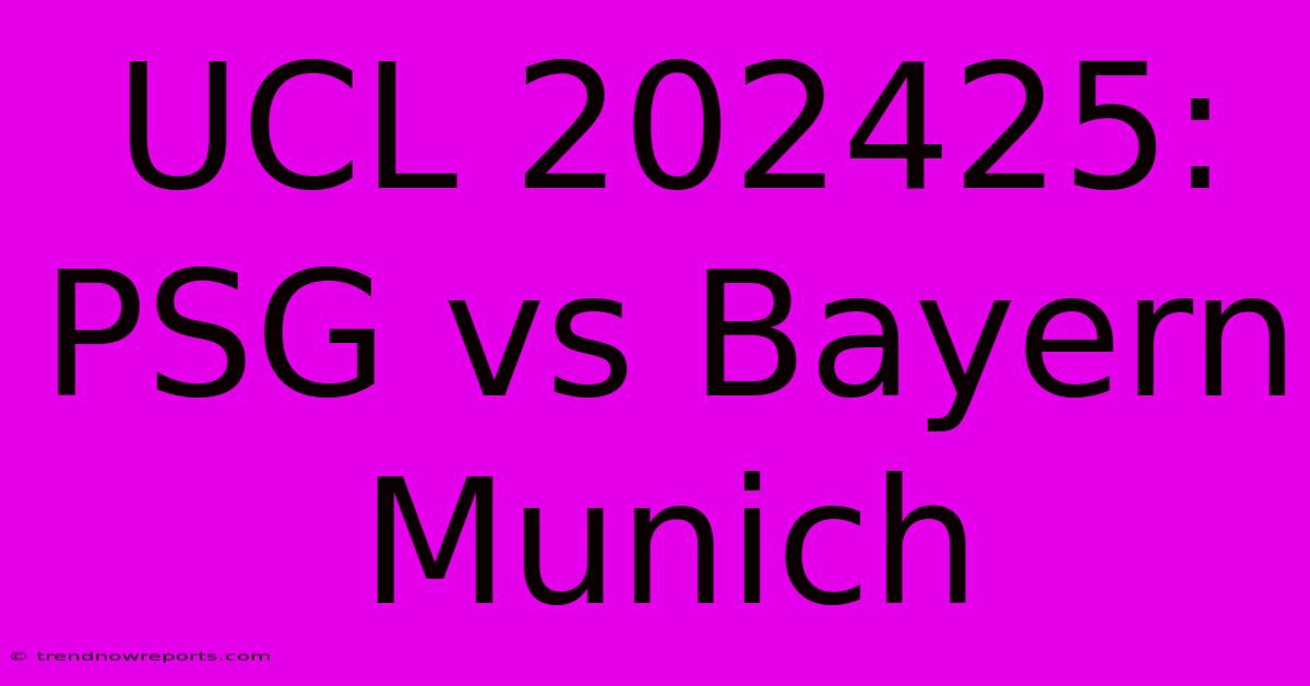 UCL 202425: PSG Vs Bayern Munich