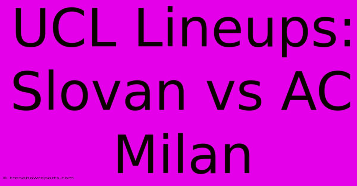 UCL Lineups: Slovan Vs AC Milan