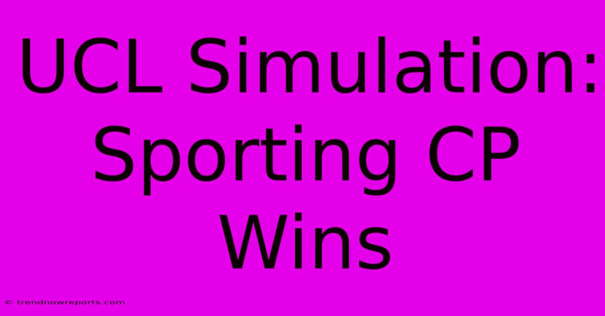 UCL Simulation: Sporting CP Wins