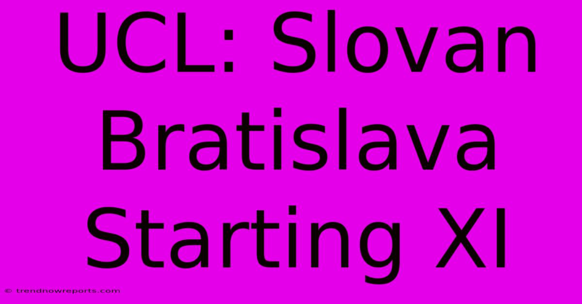 UCL: Slovan Bratislava Starting XI