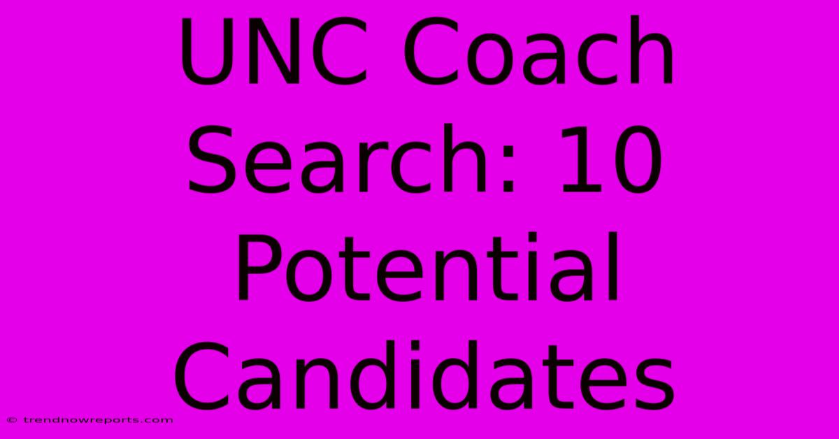 UNC Coach Search: 10 Potential Candidates