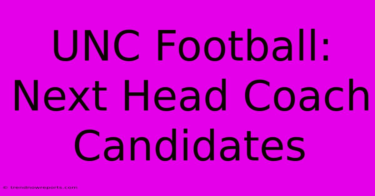 UNC Football: Next Head Coach Candidates