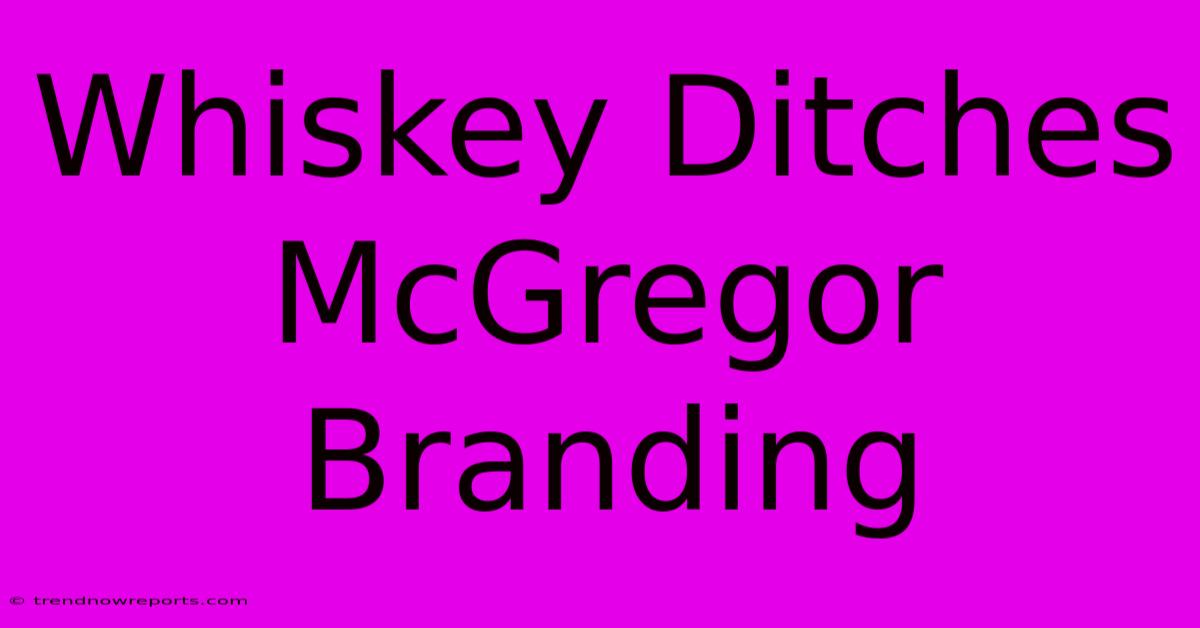 Whiskey Ditches McGregor Branding