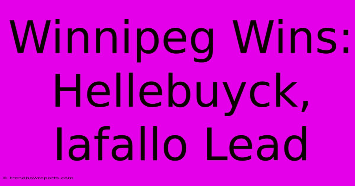 Winnipeg Wins: Hellebuyck, Iafallo Lead