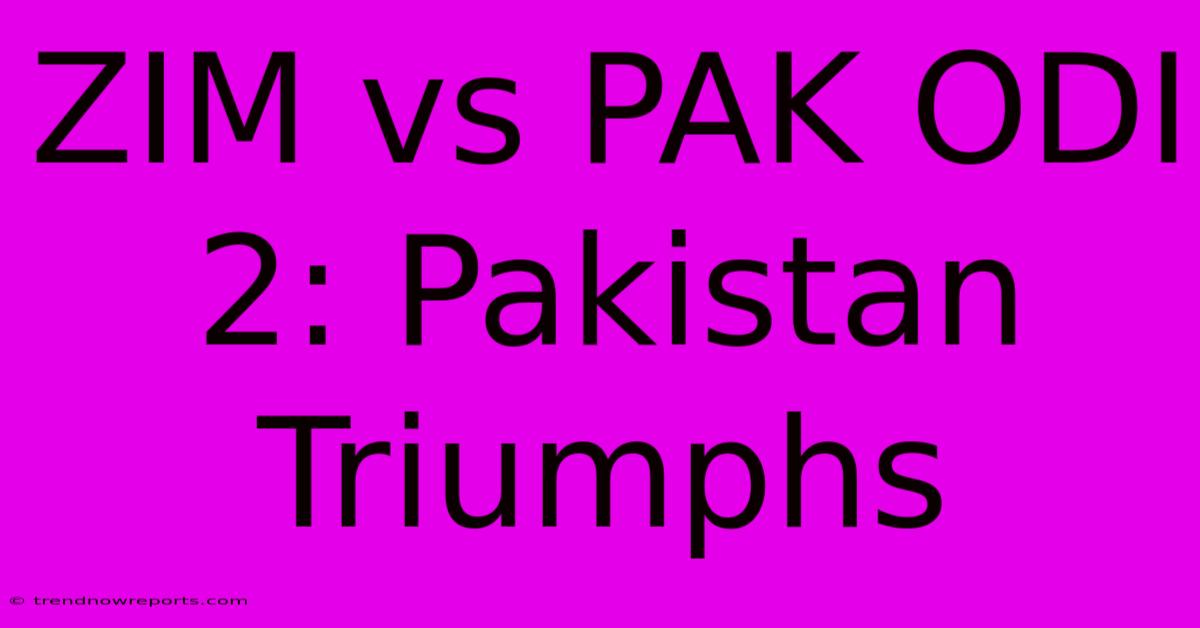 ZIM Vs PAK ODI 2: Pakistan Triumphs